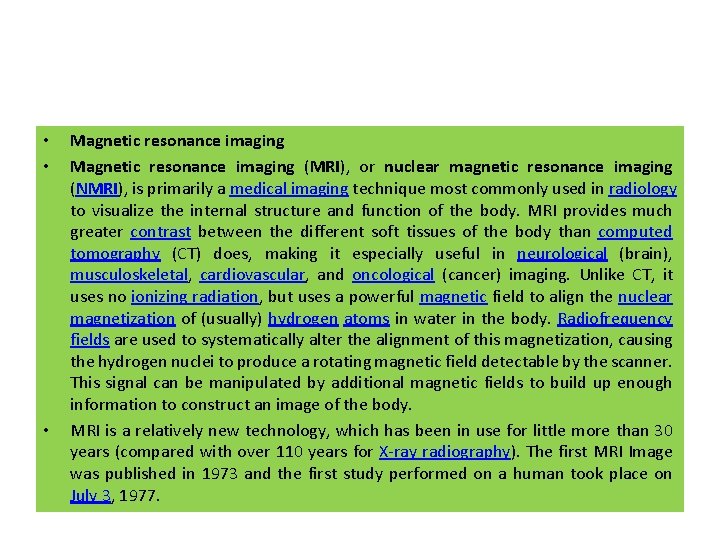  • • • Magnetic resonance imaging (MRI), or nuclear magnetic resonance imaging (NMRI),