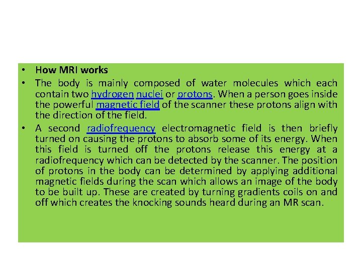  • How MRI works • The body is mainly composed of water molecules