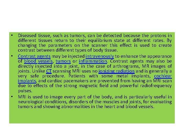  • Diseased tissue, such as tumors, can be detected because the protons in