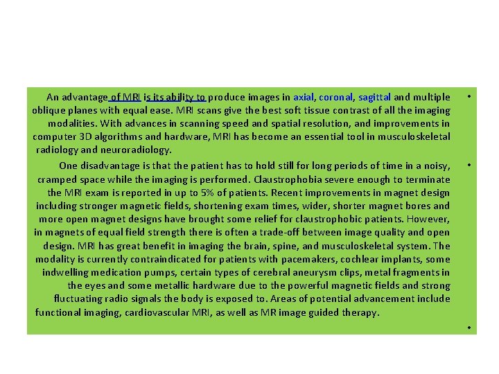 An advantage of MRI is its ability to produce images in axial, coronal, sagittal