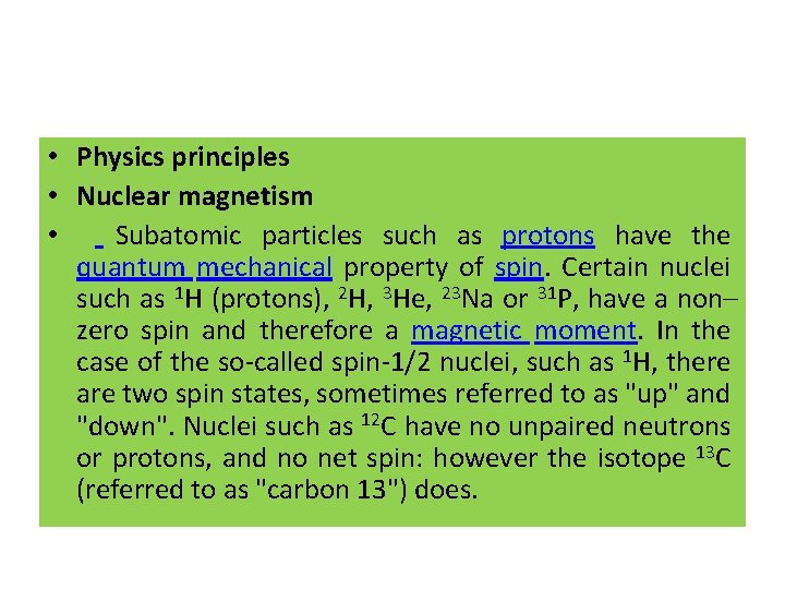  • Physics principles • Nuclear magnetism • Subatomic particles such as protons have