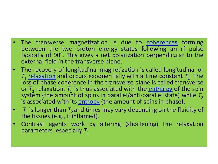  • The transverse magnetization is due to coherences forming between the two proton