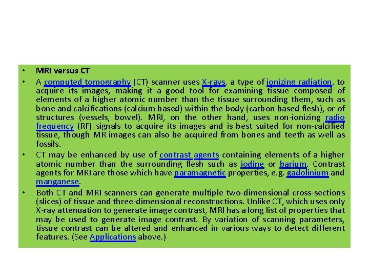  • • MRI versus CT A computed tomography (CT) scanner uses X-rays, a