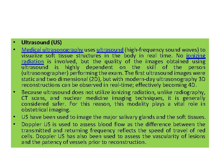  • Ultrasound (US) • Medical ultrasonography uses ultrasound (high-frequency sound waves) to visualize