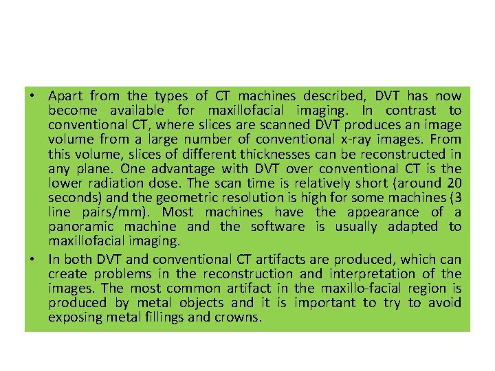  • Apart from the types of CT machines described, DVT has now become