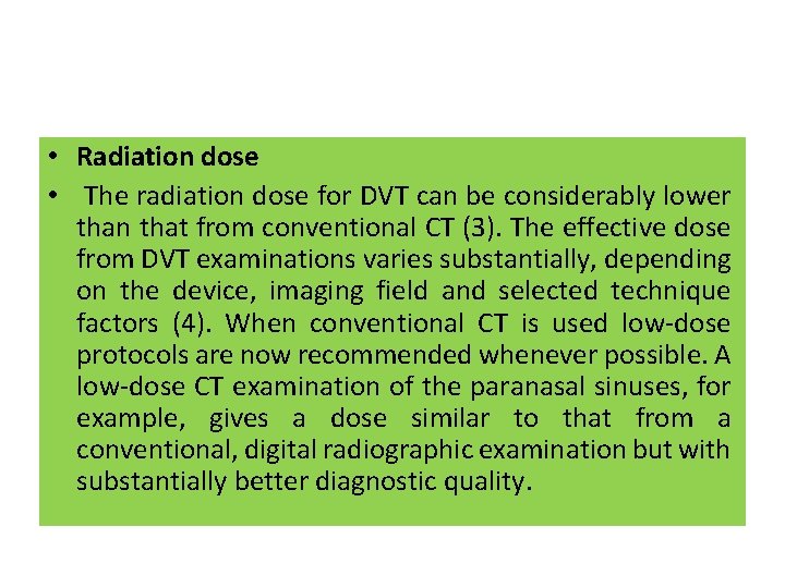  • Radiation dose • The radiation dose for DVT can be considerably lower