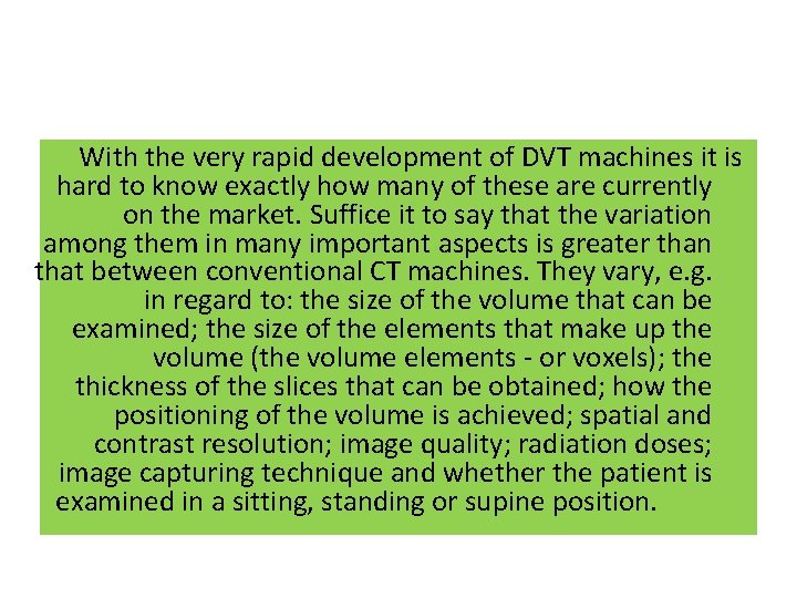 With the very rapid development of DVT machines it is hard to know exactly