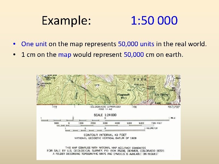 Example: 1: 50 000 • One unit on the map represents 50, 000 units