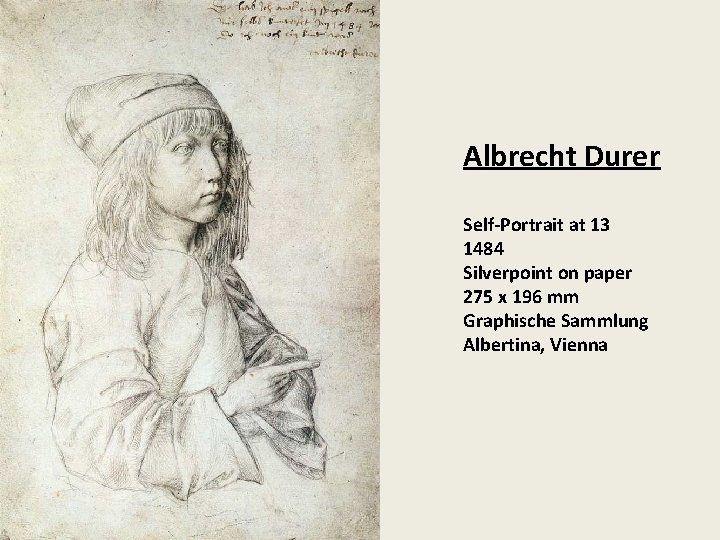 Albrecht Durer Self-Portrait at 13 1484 Silverpoint on paper 275 x 196 mm Graphische