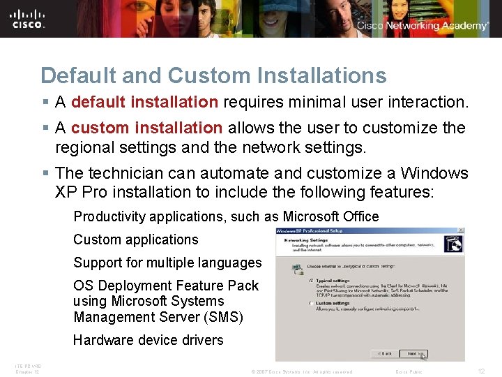 Default and Custom Installations § A default installation requires minimal user interaction. § A Default and Custom Installations § A default installation requires minimal user interaction. § A