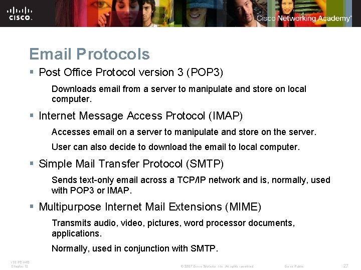 Email Protocols § Post Office Protocol version 3 (POP 3) Downloads email from a Email Protocols § Post Office Protocol version 3 (POP 3) Downloads email from a