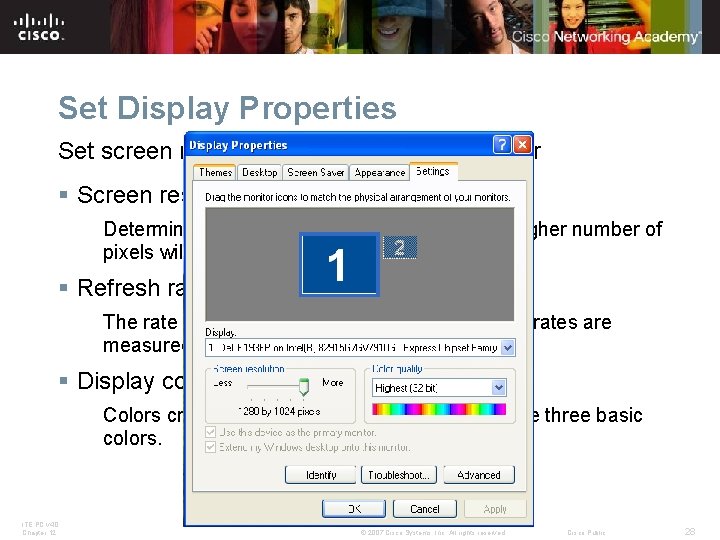 Set Display Properties Set screen resolution and update video driver § Screen resolution Determines Set Display Properties Set screen resolution and update video driver § Screen resolution Determines
