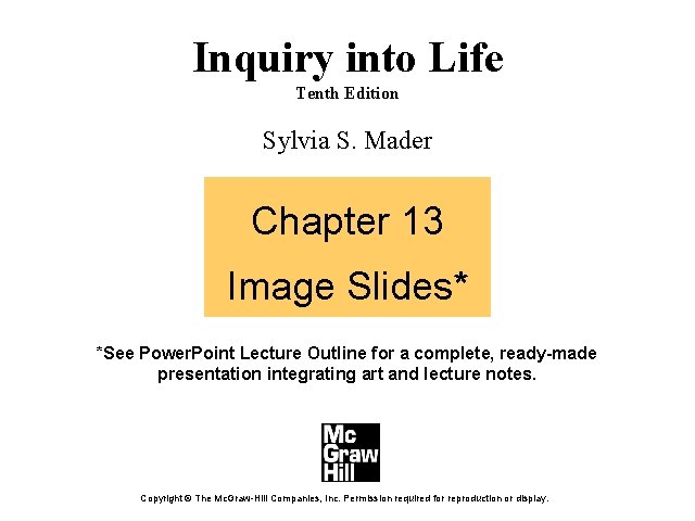 Inquiry into Life Tenth Edition Sylvia S. Mader Chapter 13 Image Slides* *See Power.