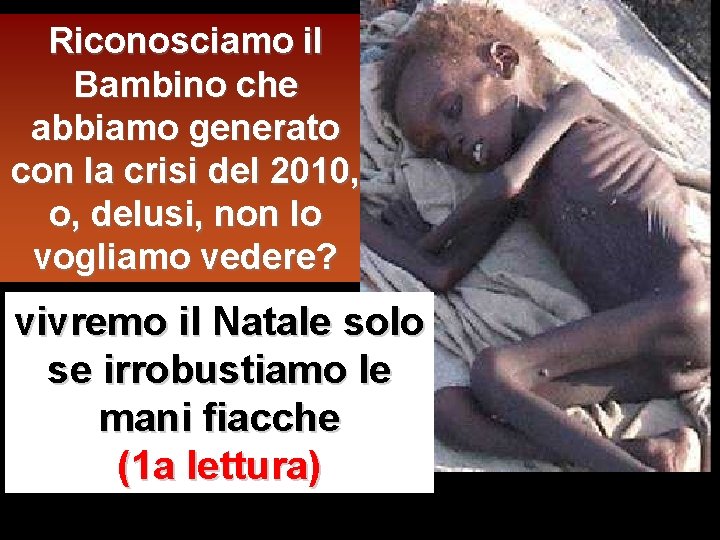 Riconosciamo il Bambino che abbiamo generato con la crisi del 2010, o, delusi, non