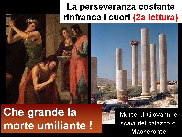 La perseveranza costante rinfranca i cuori (2 a lettura) Che grande la morte umiliante La perseveranza costante rinfranca i cuori (2 a lettura) Che grande la morte umiliante