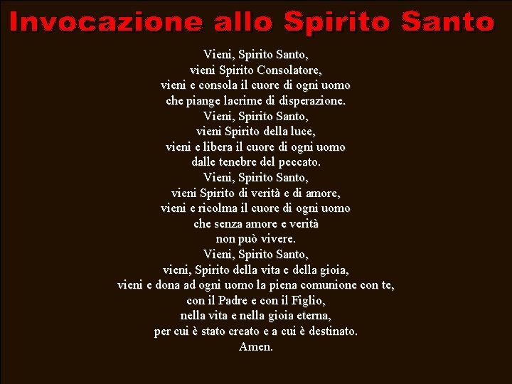  Vieni, Spirito Santo, vieni Spirito Consolatore, vieni e consola il cuore di ogni