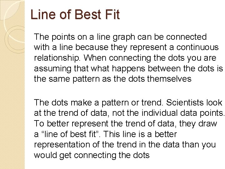 Line of Best Fit The points on a line graph can be connected with