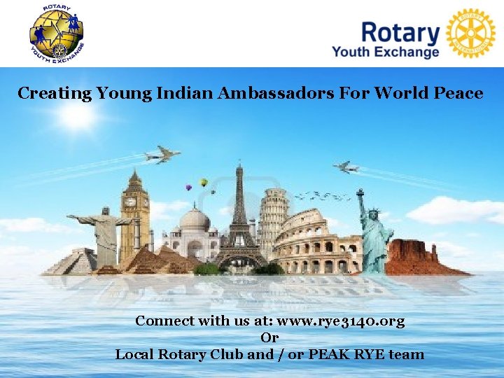 Creating Young Indian Ambassadors For World Peace Connect with us at: www. rye 3140.
