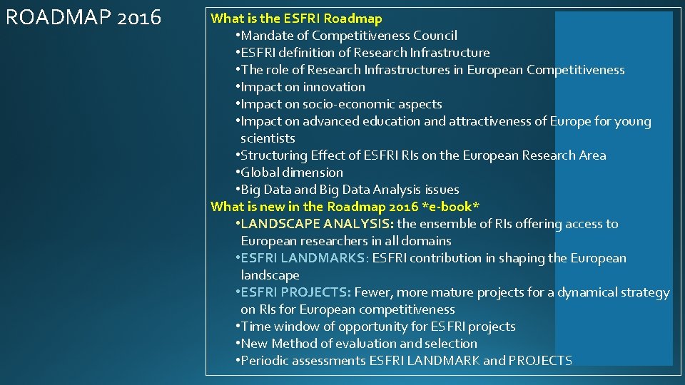 ROADMAP 2016 What is the ESFRI Roadmap • Mandate of Competitiveness Council • ESFRI