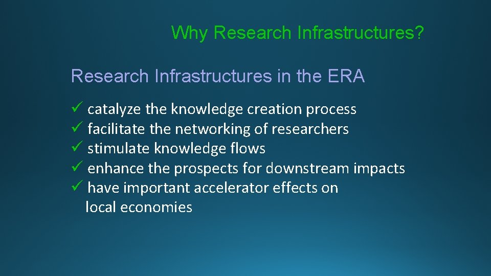 Why Research Infrastructures? Research Infrastructures in the ERA ü catalyze the knowledge creation process