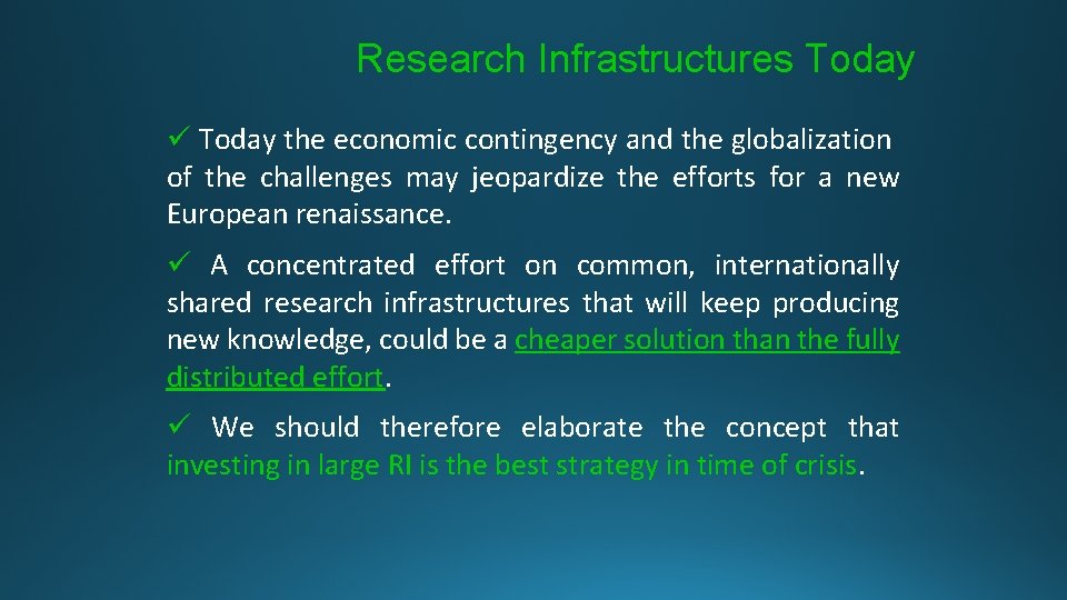Research Infrastructures Today ü Today the economic contingency and the globalization of the challenges