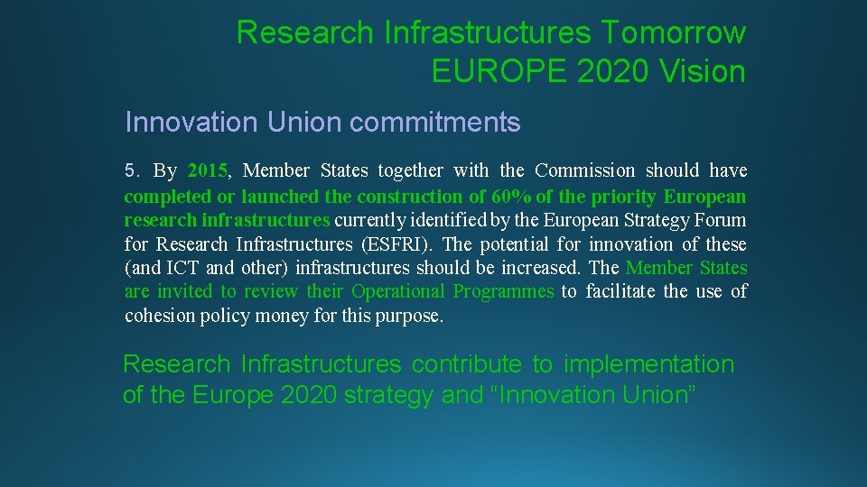 Research Infrastructures Tomorrow EUROPE 2020 Vision Innovation Union commitments 5. By 2015, Member States