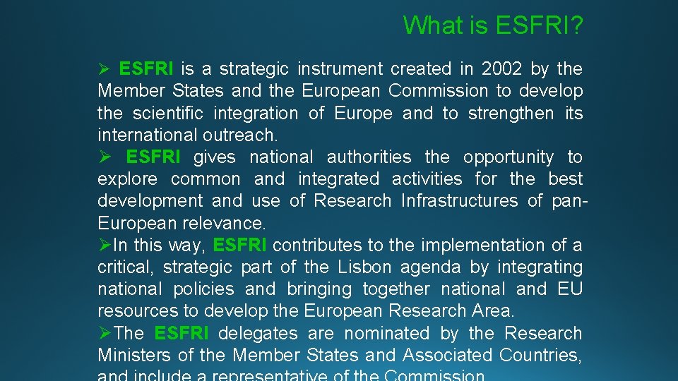 What is ESFRI? Ø ESFRI is a strategic instrument created in 2002 by the