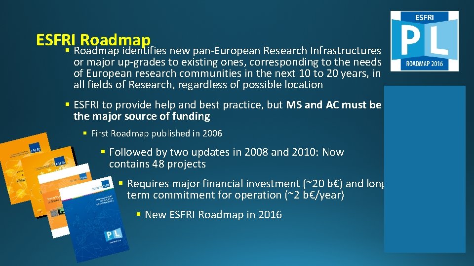 ESFRI Roadmap § Roadmap identifies new pan-European Research Infrastructures or major up-grades to existing