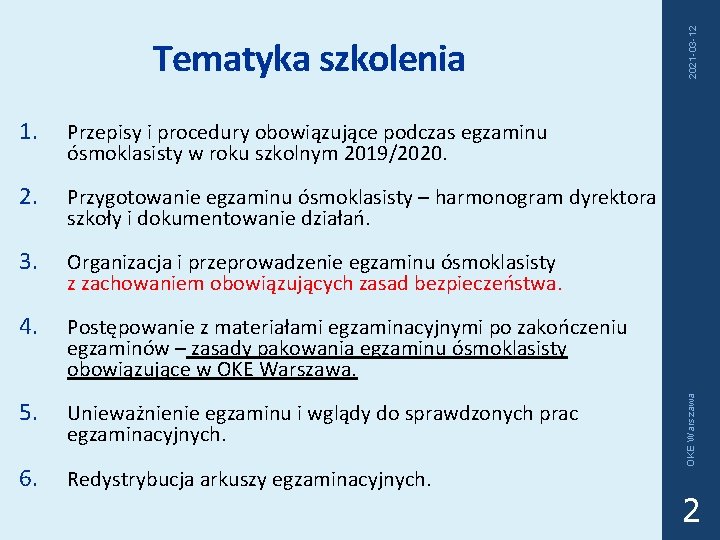 1. Przepisy i procedury obowiązujące podczas egzaminu ósmoklasisty w roku szkolnym 2019/2020. 2. Przygotowanie