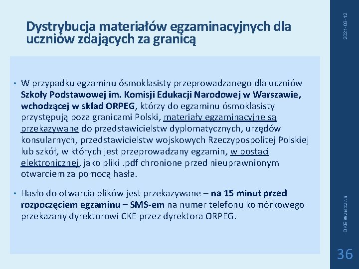 • W przypadku egzaminu ósmoklasisty przeprowadzanego dla uczniów Szkoły Podstawowej im. Komisji Edukacji • W przypadku egzaminu ósmoklasisty przeprowadzanego dla uczniów Szkoły Podstawowej im. Komisji Edukacji