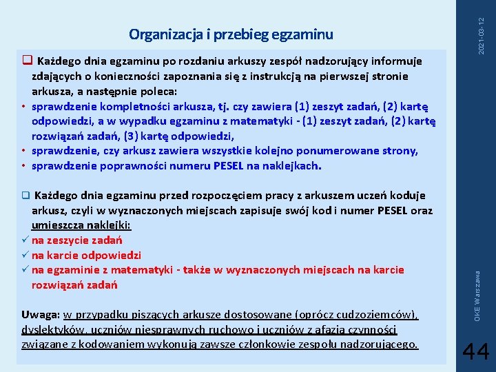 q Każdego dnia egzaminu po rozdaniu arkuszy zespół nadzorujący informuje 2021 -03 -12 Organizacja