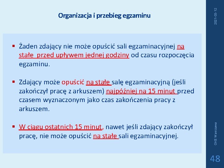 2021 -03 -12 Organizacja i przebieg egzaminu § Żaden zdający nie może opuścić sali 2021 -03 -12 Organizacja i przebieg egzaminu § Żaden zdający nie może opuścić sali