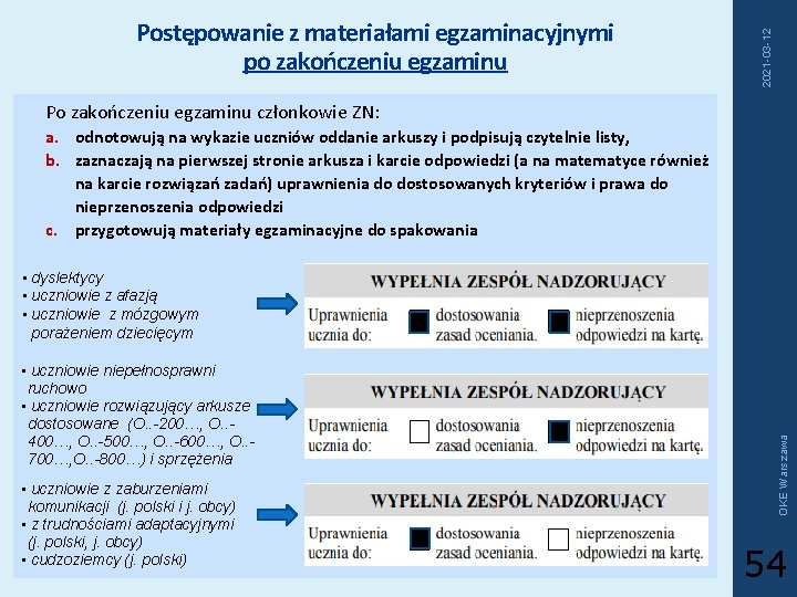 2021 -03 -12 Postępowanie z materiałami egzaminacyjnymi po zakończeniu egzaminu Po zakończeniu egzaminu członkowie