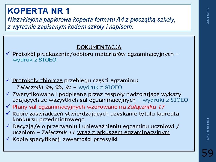 Niezaklejona papierowa koperta formatu A 4 z pieczątką szkoły, z wyraźnie zapisanym kodem szkoły