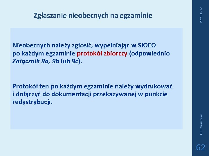 2021 -03 -12 Zgłaszanie nieobecnych na egzaminie Nieobecnych należy zgłosić, wypełniając w SIOEO po