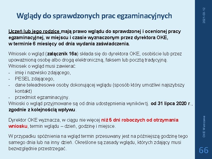 2021 -03 -12 Wglądy do sprawdzonych prac egzaminacyjnych Uczeń lub jego rodzice mają prawo