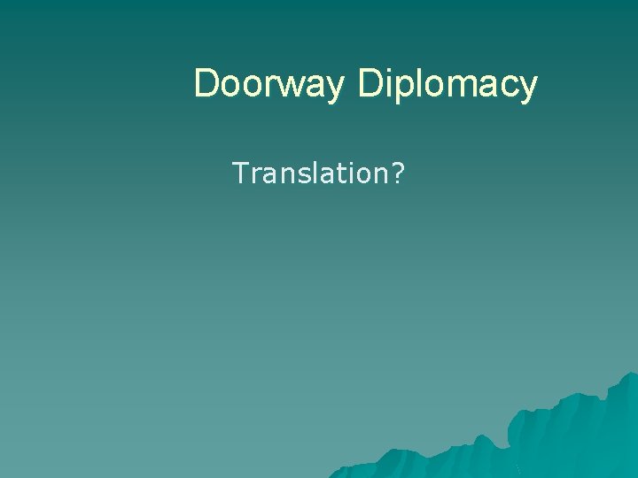 Doorway Diplomacy Translation? 