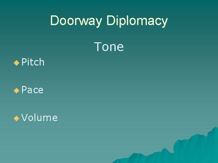 Doorway Diplomacy Tone u Pitch u Pace u Volume 