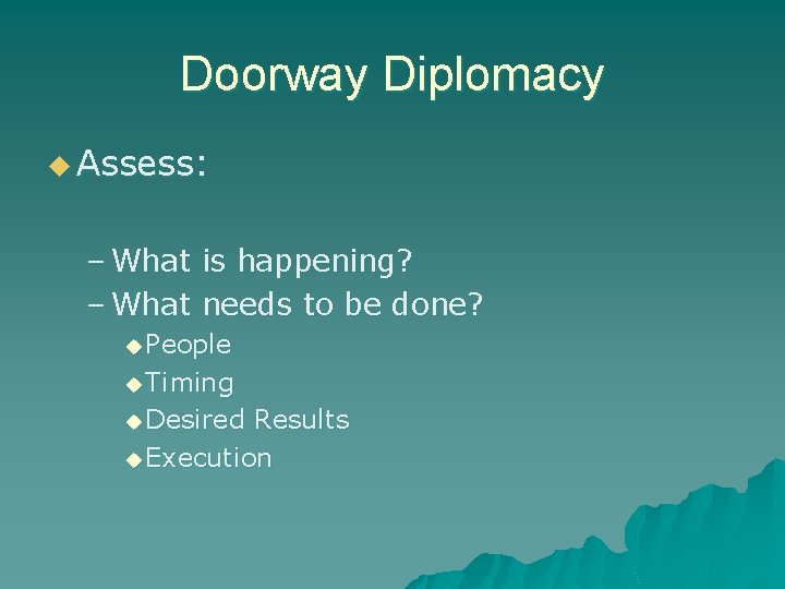 Doorway Diplomacy u Assess: – What is happening? – What needs to be done?