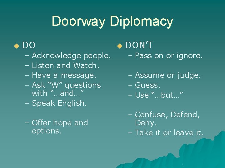 Doorway Diplomacy u DO – Acknowledge people. – Listen and Watch. – Have a