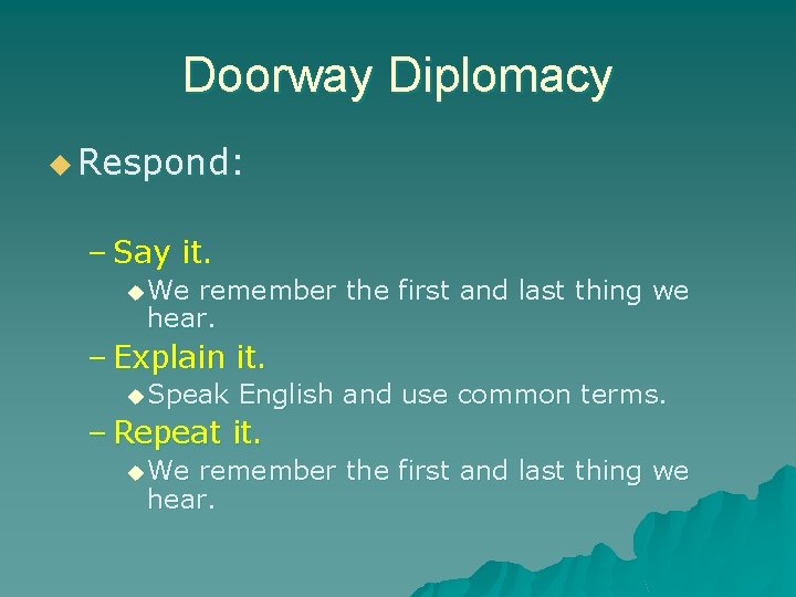 Doorway Diplomacy u Respond: – Say it. u We remember the first and last