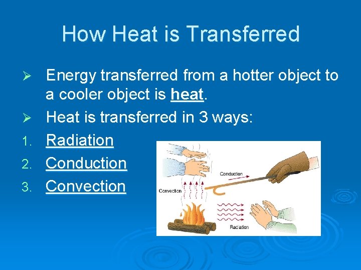 How Heat is Transferred Ø Ø 1. 2. 3. Energy transferred from a hotter How Heat is Transferred Ø Ø 1. 2. 3. Energy transferred from a hotter
