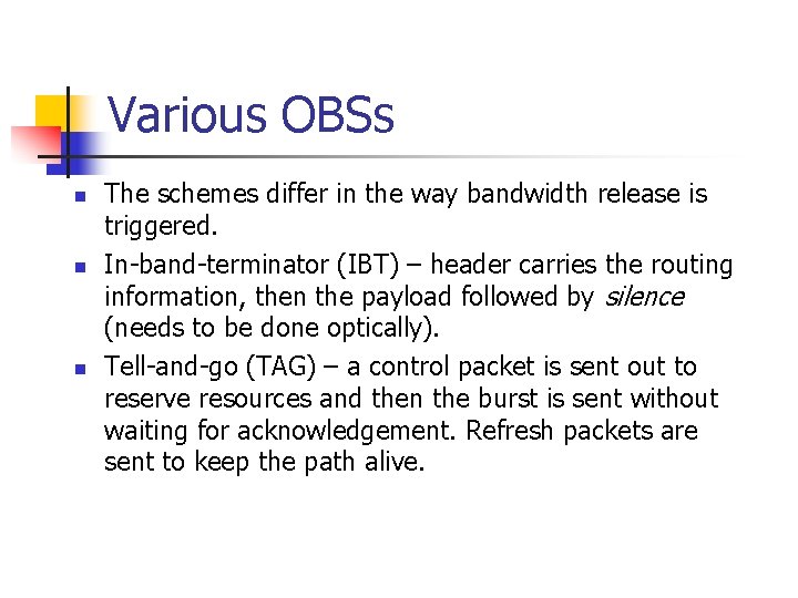 Various OBSs n n n The schemes differ in the way bandwidth release is
