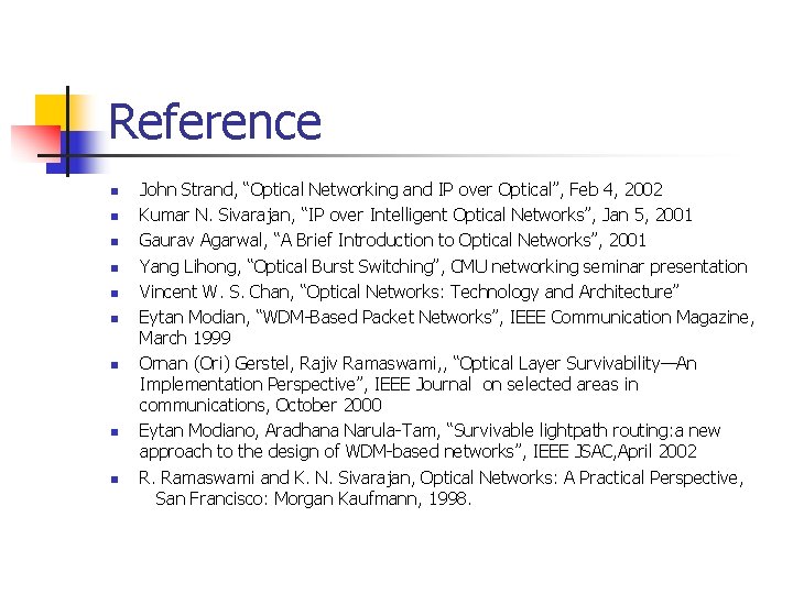 Reference n n n n n John Strand, “Optical Networking and IP over Optical”,