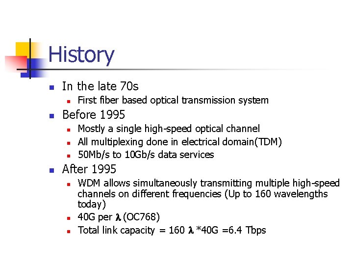 History n In the late 70 s n n Before 1995 n n First