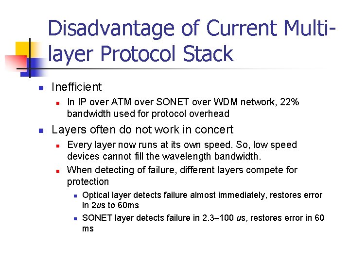 Disadvantage of Current Multilayer Protocol Stack n Inefficient n n In IP over ATM