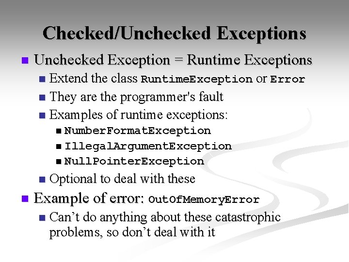 Checked/Unchecked Exceptions n Unchecked Exception = Runtime Exceptions Extend the class Runtime. Exception or