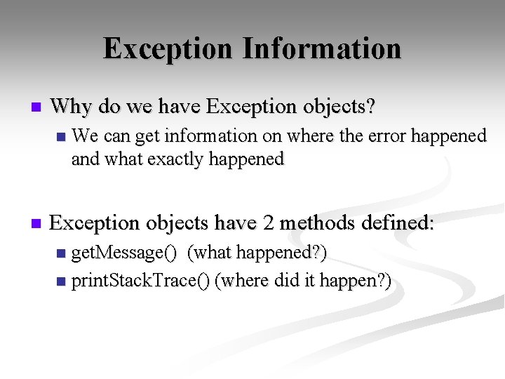 Exception Information n Why do we have Exception objects? n n We can get