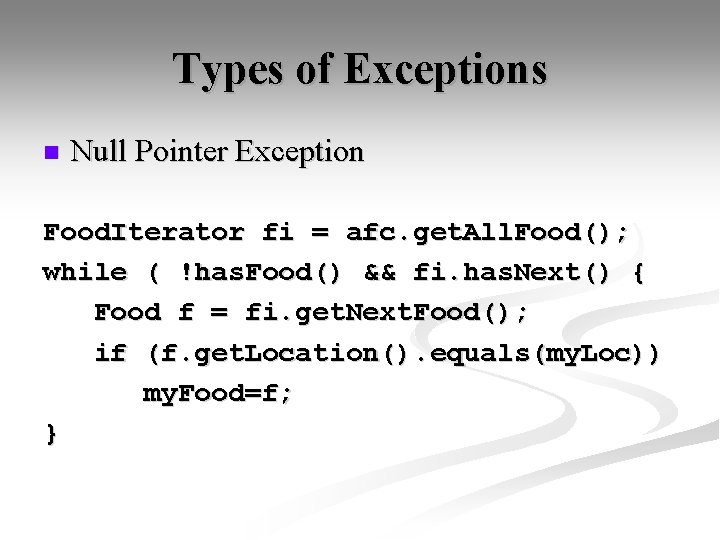 Types of Exceptions n Null Pointer Exception Food. Iterator fi = afc. get. All.