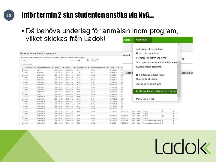 18 Inför termin 2 ska studenten ansöka via Ny. A… • Då behövs underlag 18 Inför termin 2 ska studenten ansöka via Ny. A… • Då behövs underlag